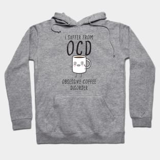 I suffer from OCD... Obsessive Coffee Disorder Hoodie